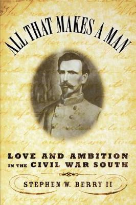 Libro All That Makes A Man : Love And Ambition In The Civ...