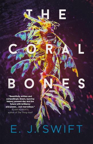 The Coral Bones: The Breathtaking Novel Shortlisted For Ever