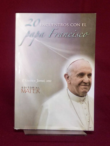 20 Encuentros Con El Papa Francisco - Gustavo Jamut