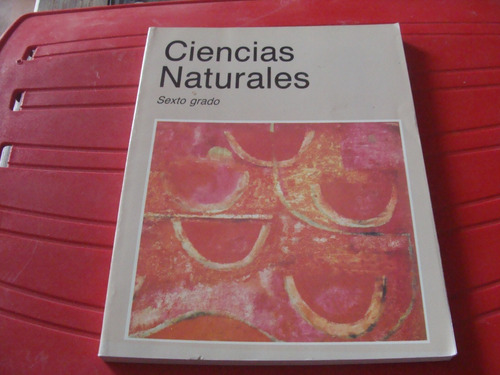 Ciencias Naturales Sexto Grado , Sandias , Año 1998  , 237 P