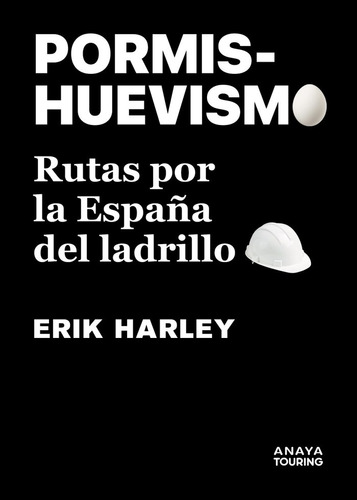 Libro Pormishuevismo. Rutas Por La Espaãa Del Ladrillo -...