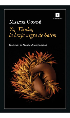 Libro: Yo, Tituba, La Bruja Negra De Salem. Conde, Maryse. I