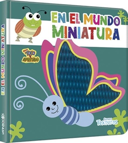 Libro En El Mundo Miniatura - Tya Suaves Texturas - Latinbooks, de No Aplica. Editorial Latinbooks, tapa dura en español, 2021