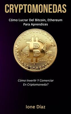 Libro Cryptomonedas : Como Lucrar Del Bitcoin, Ethereum P...