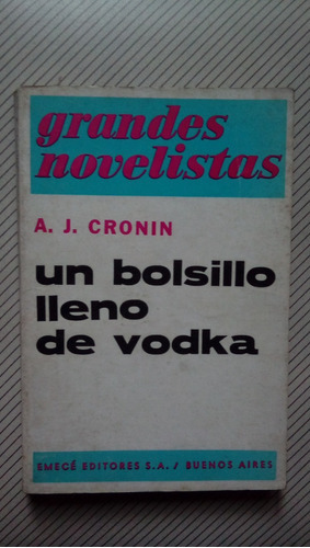 A. J. Cronin - Un Bolsillo Lleno De Vodka / Emecé 