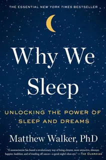 Por Qué Dormimos: Liberando Poder Del Sueño Y Sueños