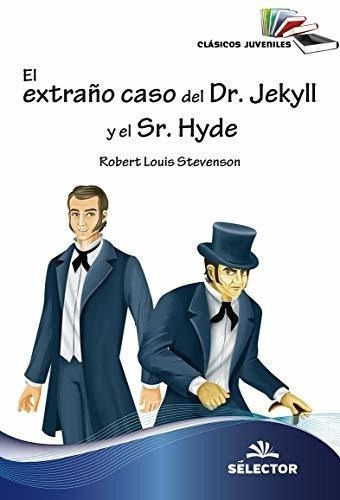 El Extrano Caso Del Dr. Jekyll Y El Sr. Hyde -..., De Stevenson, Robert Lo. Editorial Selector, S.a. De C.v. En Español