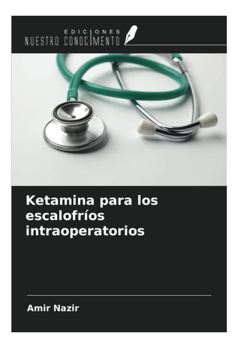 Libro: Ketamina Para Los Escalofríos Intraoperatorios
