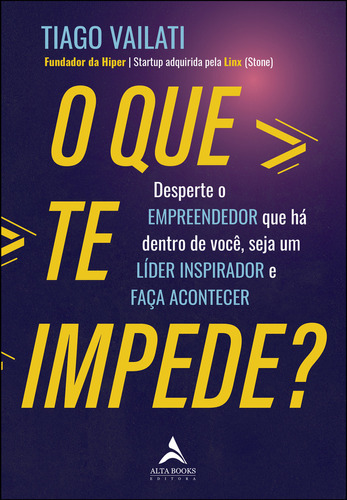 O Que Te Impede?, De Tiago Vailati. Editora Alta Books, Capa Mole Em Português