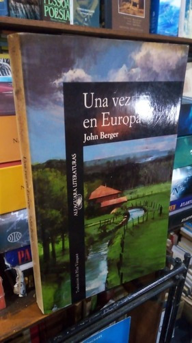 John Berger - Una Vez En Europa - Alfaguara&-.