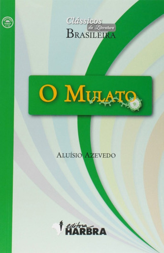 Mulato, O: Mulato, O, De Azevedo. Editora Harbra, Capa Mole, Edição 1 Em Português, 2010
