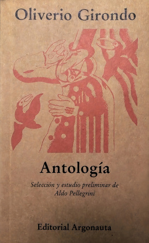 Antologia (Girondo), de Girondo, Oliverio. Editorial Argonauta, edición 1 en español