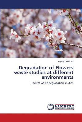 Libro Degradation Of Flowers Waste Studies At Different E...