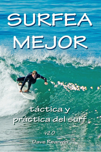 Libro : Surfea Mejor - Tactica Y Practica Del Surf (spanish.