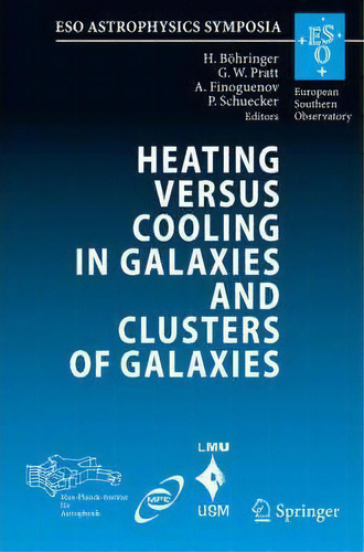 Heating Versus Cooling In Galaxies And Clusters Of Galaxies, De Gabriel W. Pratt. Editorial Springer Verlag Berlin Heidelberg Gmbh Co Kg, Tapa Dura En Inglés