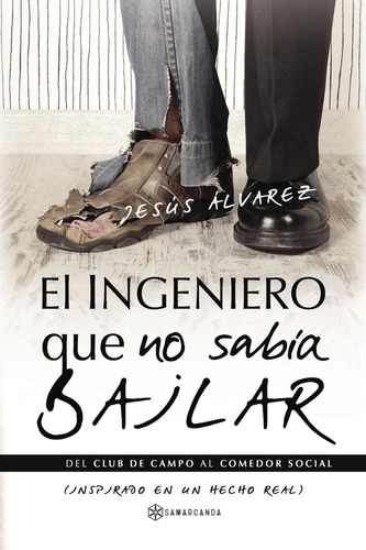 El Ingeniero Que No Sabía Bailar, De Álvarez , Jesús.., Vol. 1.0. Editorial Samarcanda, Tapa Blanda, Edición 1.0 En Español, 2016