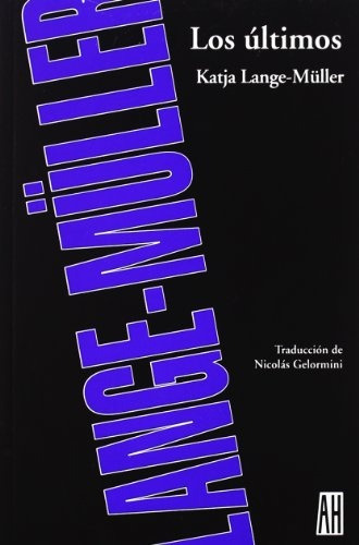 Los últimos: PROMOHIDALGO, de LANGE-MULLER, KATJA. Serie N/a, vol. Volumen Unico. Editorial Adriana Hidalgo, tapa blanda, edición 1 en español, 2007