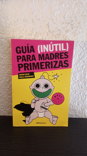 Guia (inutil) Para Madres Primerizas (2011) - Ingrid Beck