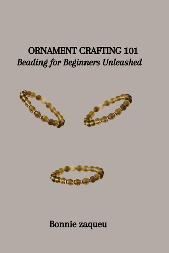 Libro: Ornament Crafting 101: Beading For Beginners Unleashe