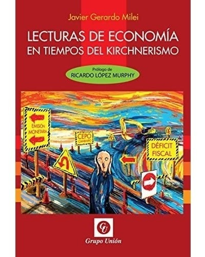 Lecturas De Economia En Tiempos Del Kirchnerismo - Milei