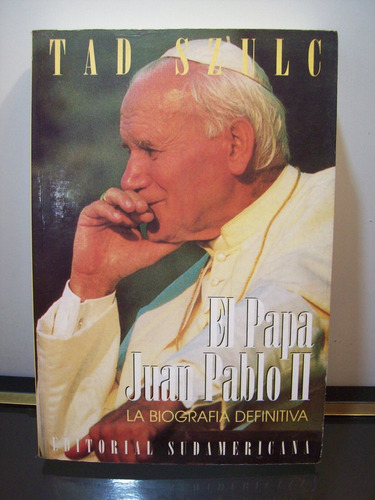 Adp El Papa Juan Pablo Ii La Biografia Definitiva Tad Szulc