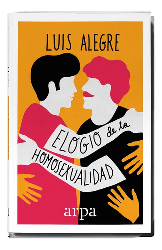 Elogio De La Homosexualidad - Luis Alegre