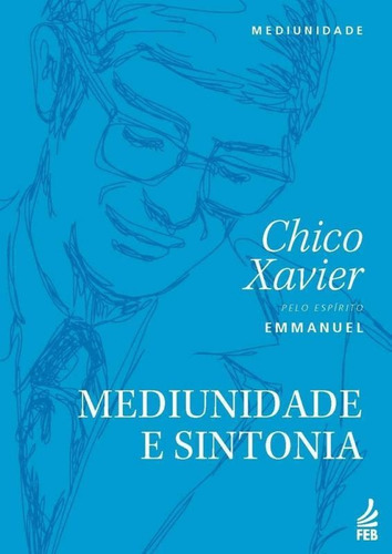 Mediunidade E Sintonia - Feb, De Francisco Candido Xavier. Editora Federacao Espirita Brasileira, Capa Mole, Edição 1 Em Português