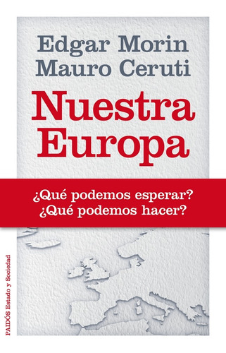 Nuestra Europa, de Morin, Edgar. Serie Estado y Sociedad Editorial Paidos México, tapa blanda en español, 2014