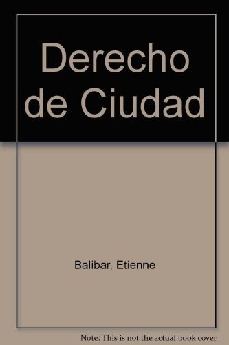 Derecho De Ciudad  - Balibar, Etienne, De Balibar, Étienne. Editorial Nueva Visión En Español