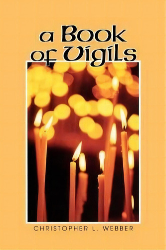 Book Of Vigils, De Christopher L Webber. Editorial Church Publishing Inc, Tapa Blanda En Inglés