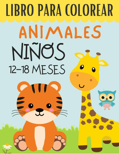 Libro: Libro Para Colorear Animales Niños 12-18 Meses: +50 M