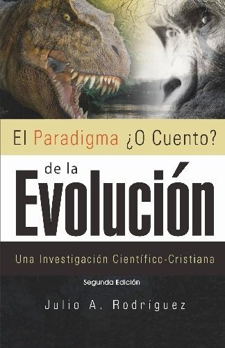 Libro : El Paradigma ¿o Cuento? De La Evolucion. 2da. Ed. 