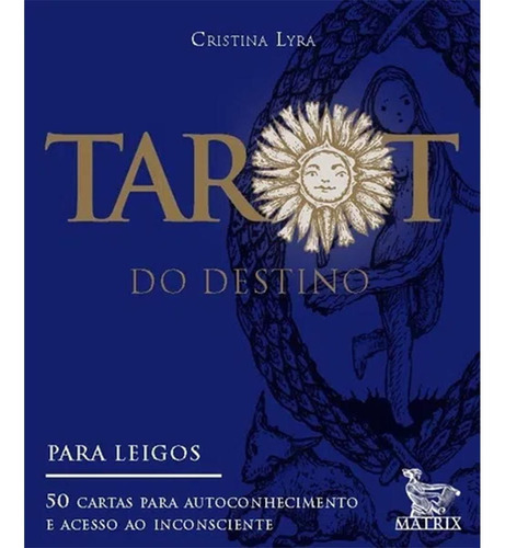 Tarot Do Destino: 50 Cartas Para Autoconhecimento E Acesso A, De Cristina Lyra. Editora Matrix, Capa Mole Em Português