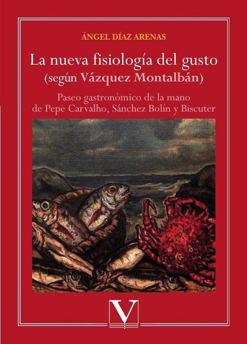 La Nueva Fisiología Del Gusto (según Vázquez Montalbán) -...