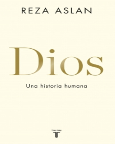 Dios. Una Historia Humana  Reza Aslan Original