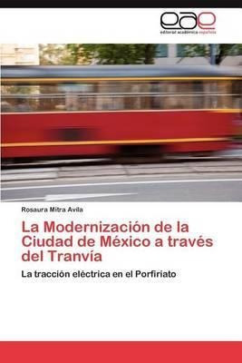 La Modernizacion De La Ciudad De Mexico A Traves Del Traqwe