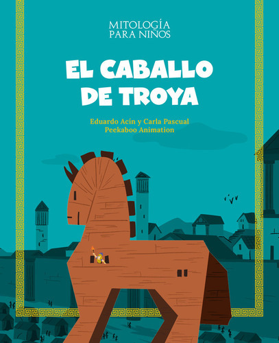 EL CABALLO DE TROYA, de , PEEKABOO ANIMATION. Editorial SHACKLETON KIDS, tapa blanda en español