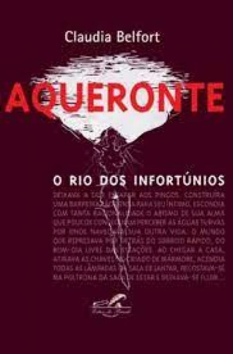 Aqueronte: O Rio dos Infortunios, de Claudia Belfort. Editorial Letras do Brasil, tapa mole en português