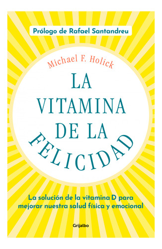 La Vitamina De La Felicidad. Michael F. Holick