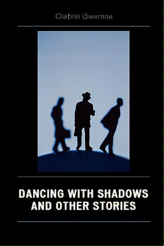 Dancing With Shadows And Other Stories, De Gwamna, Olabisi. Editorial Hamilton Books, Tapa Blanda En Inglés