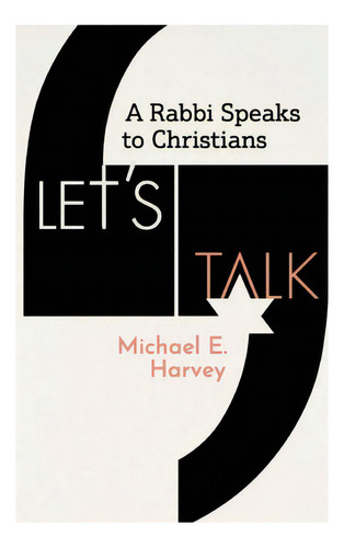 Let's Talk: A Rabbi Speaks To Christians, De Harvey, Michael E.. Editorial Lightning Source Inc, Tapa Blanda En Inglés