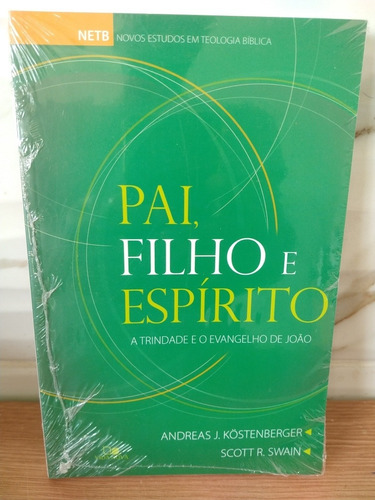 Pai, Filho E Espírito Santo A Trindade E O Evangelho De João
