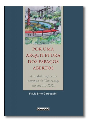 Por Uma Arquitetura Dos Espaços Abertos: A Reabilitação D, De Flávia Brito Garboggini. Editora Unicamp, Capa Mole Em Português