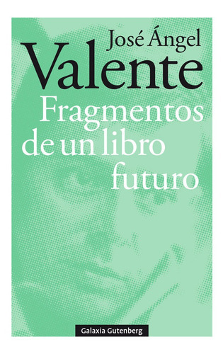 Fragmentos De Un Libro Futuro- Rãâºstica, De Valente, José Ángel. Editorial Galaxia Gutenberg, S.l., Tapa Blanda En Español