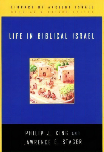 Life In Biblical Israel, De Philip J. King. Editorial Westminster/john Knox Press,u.s., Tapa Dura En Inglés