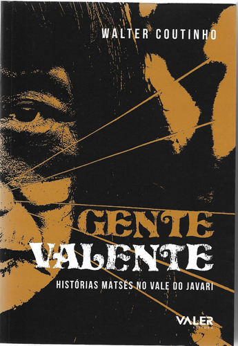 Gente Valente: Histórias Matsés no vale do Javari, de Coutinho, Walter. Valer Livraria Editora E Distribuidora Ltda, capa mole em português, 2021