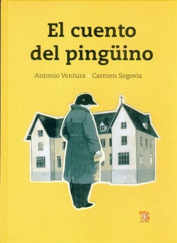 Cuento Del Pingüino, El, de Ventura, Segovia. Editorial Fondo de Cultura Económica, edición 1 en español