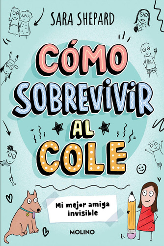 Como Sobrevivir Al Cole 1 Mi Mejor Amiga Invisible - Sara Sh