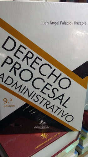 Derecho Procesal Administrativo. 9ed Palacio Hincapié