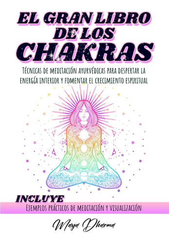 El Gran Libro De Los Chakras: Técnicas De Meditación Ayurvéd